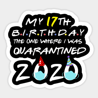 my 17th birthday the one where i was quarantined 2020 Sticker